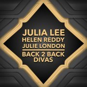 Julia Lee, Helen Reddy, Julie London - Back 2 Back Divas (2015)