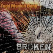 Todd Mankin Band - Broken (2023)