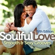 VA - Soulful Love: Smooth & Sexy Grooves (Fifth Edition) (2015)