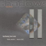 Kenny Werner feat. Bartłomiej and Marcin Oleś - Shadows (2006) [CD-Rip]