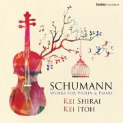 Kei Shirai, Kei Itoh - Shumann Works for Violin & Piano (2020)