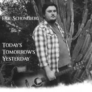 Eric Schoneberg - Today's Tomorrow's Yesterday (2023) Hi Res