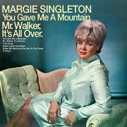 Margie Singleton - You Gave Me A Mountain Mr Walker, It's All Over (1967/2020)