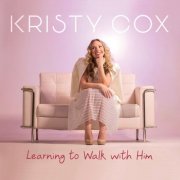 Kristy Cox - Learning to Walk with Him (2025)
