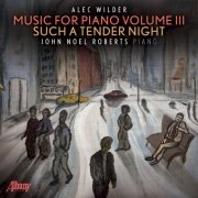 John Noel Roberts - Such a Tender Night - Music for Piano by Alec Wilder, Vol. III (2026) [Hi-Res]