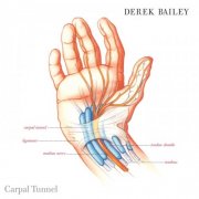 Derek Bailey - Carpal Tunnel (2005)