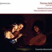 Ensemble Metamorfosi, Monika Mandelartz - Selle: Geistliche Concertlein - Newe amorösische Liedlein (2013)