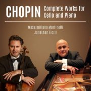 Massimiliano Martinelli, Jonathan Floril - Chopin: Complete Works for Cello and Piano (2023) [Hi-Res]