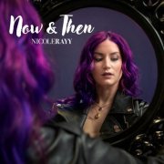 Nicole Rayy - Now & Then (2023)