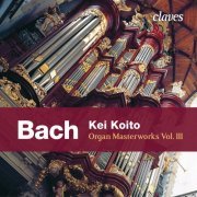 Kei Koito - J.S. Bach: Organ Masterworks Vol. 3 (2012)