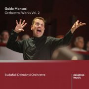 Budafok Dohnányi Orchestra, Guido Mancusi - Guido Mancusi: Orchestral Works Vol. 2 (2024) [Hi-Res]