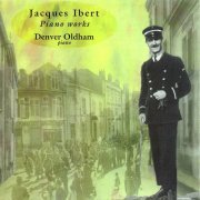 Denver Oldham - Jacques Ibert: Piano Works (2003/2019)