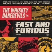 The Whiskey Daredevils - Fast and Furious (2025)