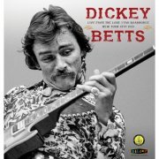 Dickey Betts - Live From The Lone Star Roadhouse New York City 1988 (2024)