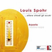 Arparla, Davide Monti, Maria Christina Clearly - Spohr - So mach’ die Augen zu …allora chiudi gli occhi (2009)