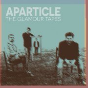 Aparticle - The Glamour Tapes (2021) [Hi-Res]