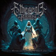 Ethereal Flames - Myths And Legends Of Our Land (2024)