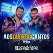 Bruno César e Rodrigo Reys - Aos Quatro Cantos (Ao vivo) (2021) HI-Res