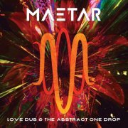 Maetar - Love Dub and the Abstract One Drop (2024)