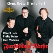 Daniel Hope, Philip Dukes, Paul Watkins - Klein, Krása, & Schulhoff: Forbidden Music (2003)