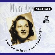 Mary Ann McCall - You're Mine, You: 1939-1950 (2008)