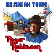 Roger Robinson - Dis Side Ah Town (2015)