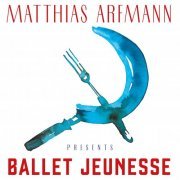 Matthias Arfmann - Matthias Arfmann Presents 'Ballet Jeunesse' (2016) [Hi-Res]