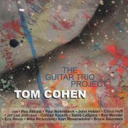 Tom Cohen - The Guitar Trio Project (2006)