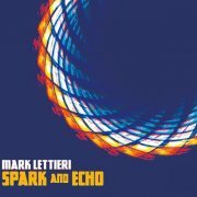 Mark Lettieri - Spark and Echo (2016/2020) Hi-Res