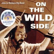John La Barbera Big Band - On The Wild Side (2003)