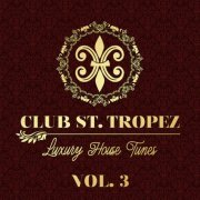 VA - Club St. Tropez, Vol. 3 - Luxury House Tunes (2021) FLAC