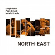 Gregor Fticar, Paolo Orlandi & Mátyás Szandai - North-East (2023)