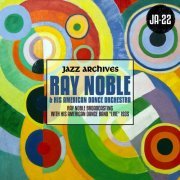 Ray Noble & His American Dance Orchestra - Jazz Archives Presents: Ray Noble Broadcasting with His American Dance Band "Live" 1935 (2019)