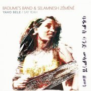 Badume's Band, Selamnesh Zemene - Yaho Bele / Say Yeah (2021)