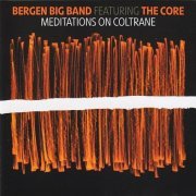 Bergen Big Band featuring The Core - Meditations on Coltrane (2007)