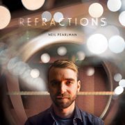 Neil Pearlman - Refractions (2023)