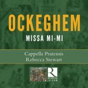 Cappella Pratensis & Rebecca Stewart - Johannes Ockeghem: Missa Mi-mi (2018)