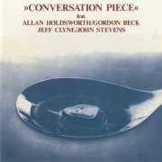 Allan Holdsworth, Gordon Beck, Jeff Clyne, John Stevens - Conversation Piece (1991)