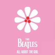 The Beatles - The Beatles - All About The Girl (2021)