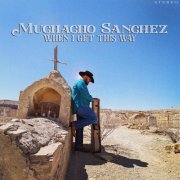 Muchacho Sanchez - When I Get This Way (2026)