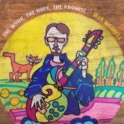 Wes Weddell - The Work, The Hope, The Promise (2026)