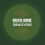 Green Dome - Thinking in Stitches (2019)