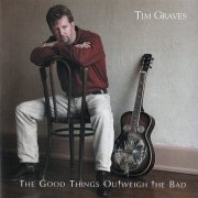 Tim Graves - The Good Things Outweigh the Bad (2006)