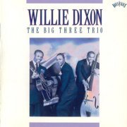 Willie Dixon - The Big Three Trio (1990)