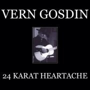 Vern Gosdin - 24 Karat Heartache (1997)