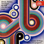 Sonatori di Praga, Musica viva pragensis, František Vajnar - Ištván, Reiner, Tausinger, Rychlík: On the New Ways (2013)