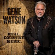 Gene Watson - Real. Country. Music (2016)