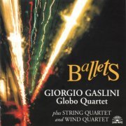 Giorgio Gaslini Globo Quartet Plus String Quartet And Wind Quartet - Ballets (1998)