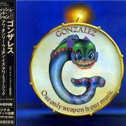 Gonzalez - Our Only Weapon Is Our Music (Japan Remastered) (1975/2009)