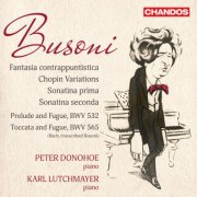 Peter Donohoe and Karl Lutchmayer - Busoni: Fantasia Contrappuntistica, Chopin Variations, Sonatina Prima & Seconda (2025) [Hi-Res]